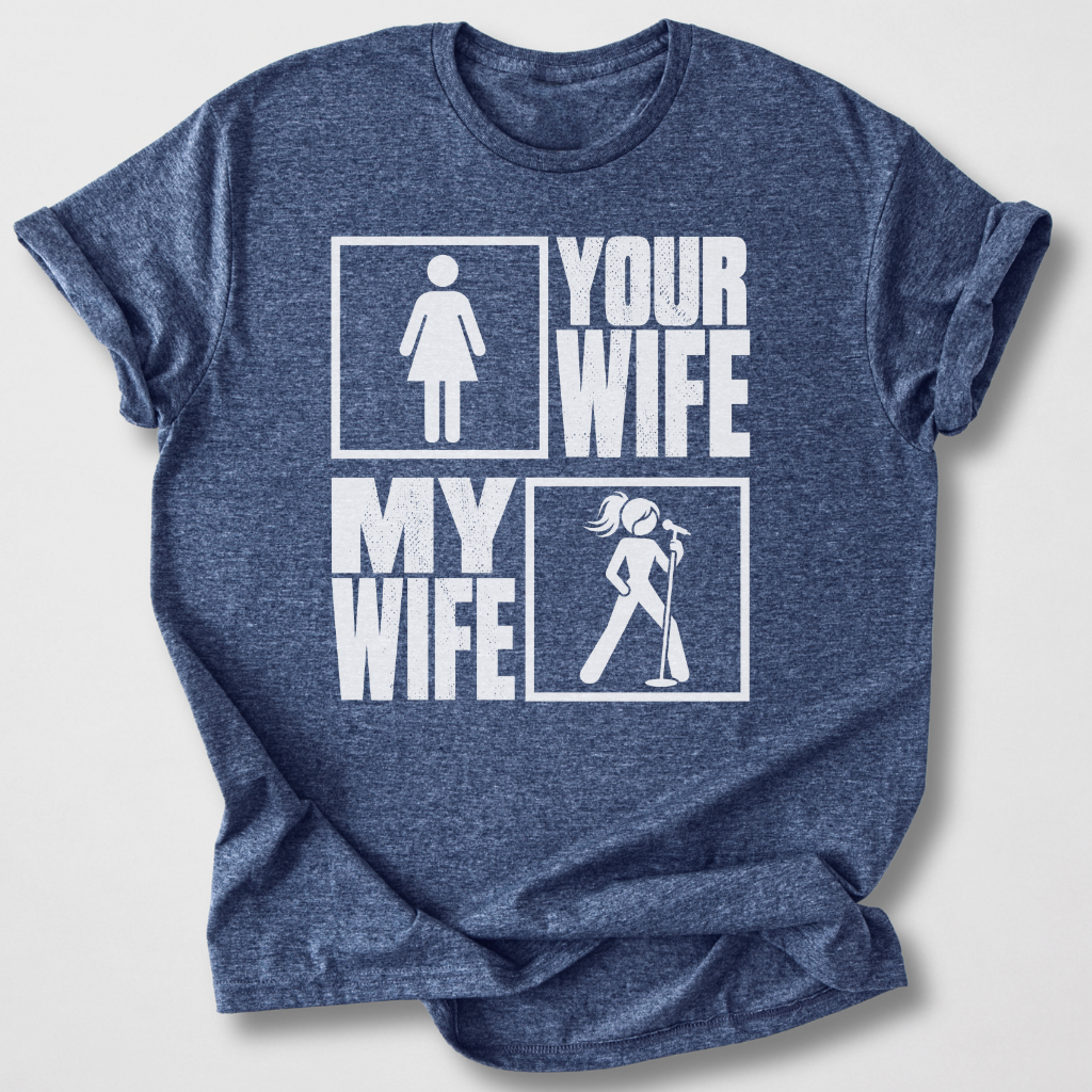 Your Wife My Wife Singer T-Shirt