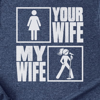 Your Wife My Wife Singer T-Shirt