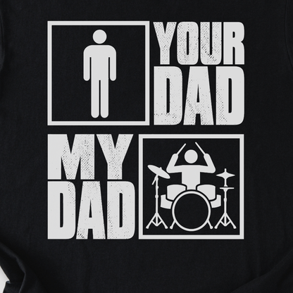 Your Dad My Dad Drum T-Shirt