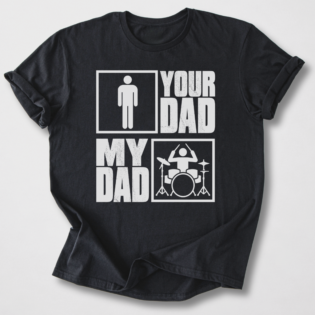 Your Dad My Dad Drum T-Shirt