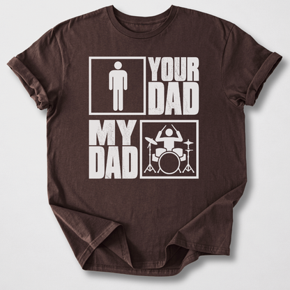 Your Dad My Dad Drum T-Shirt