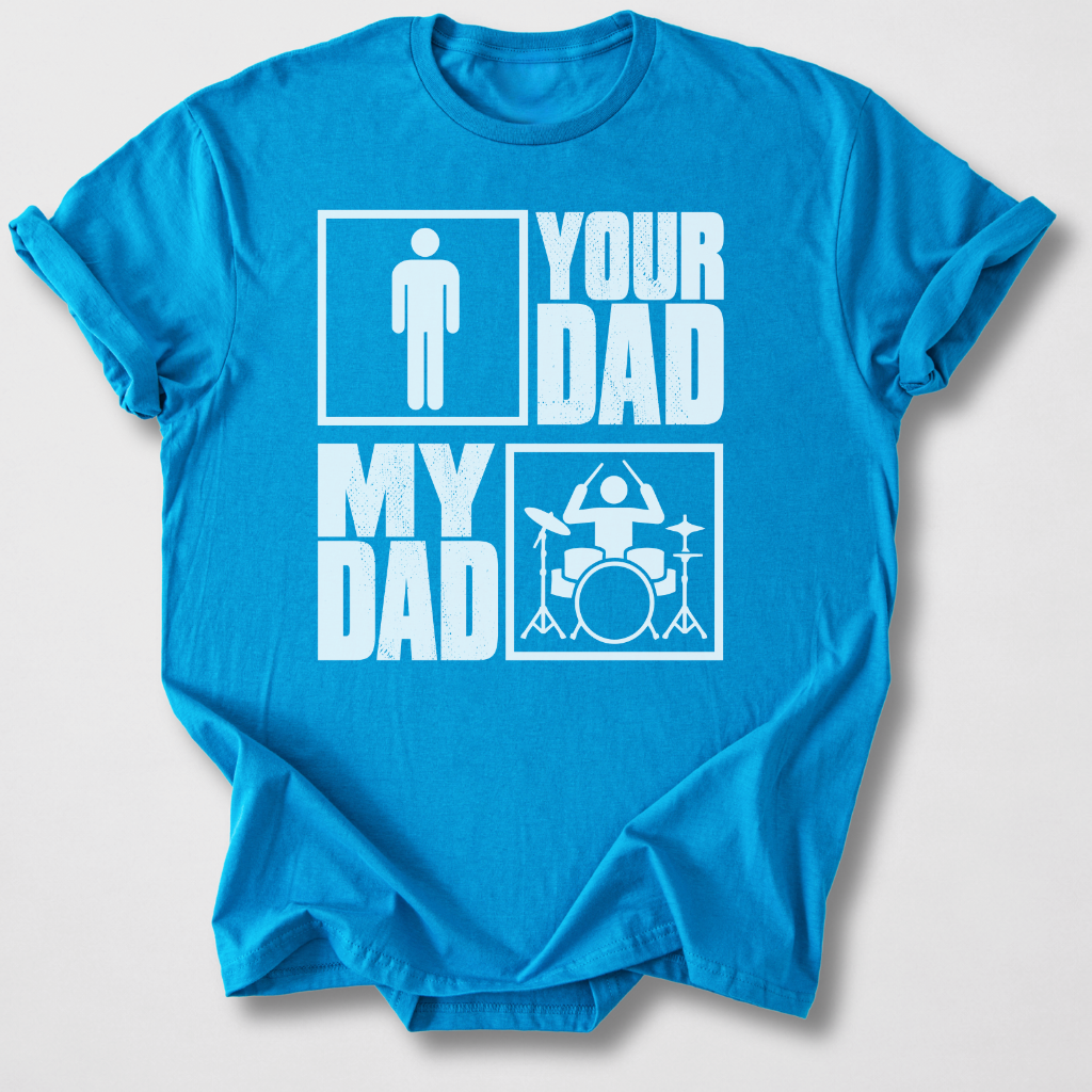 Your Dad My Dad Drum T-Shirt