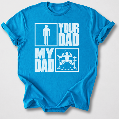 Your Dad My Dad Drum T-Shirt