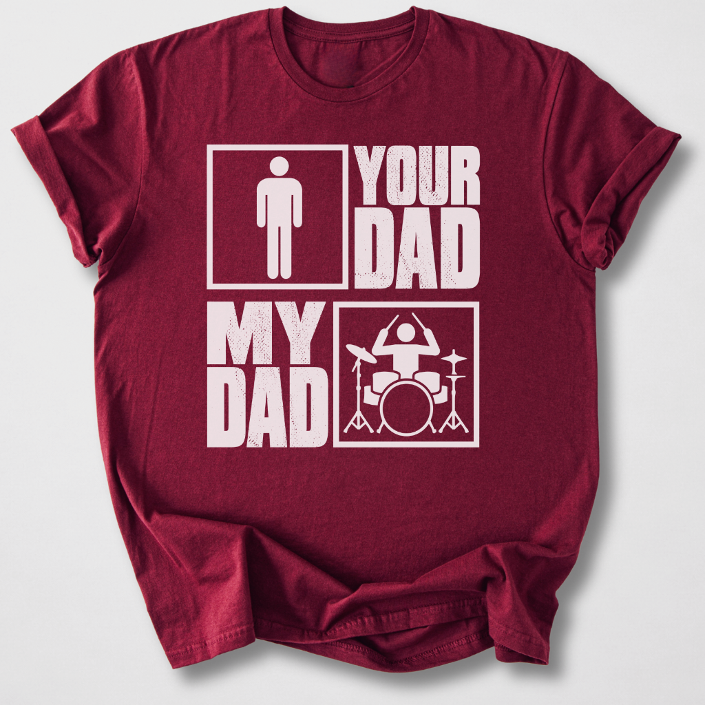Your Dad My Dad Drum T-Shirt