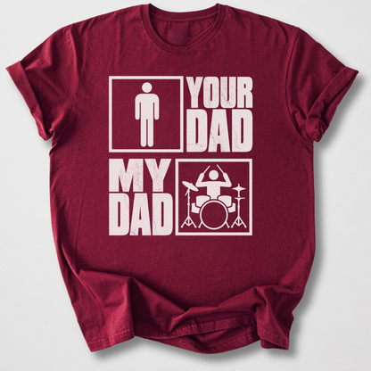 Your Dad My Dad Drum T-Shirt