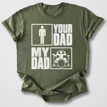 Your Dad My Dad Drum T-Shirt