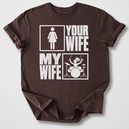 Your Wife My Wife Drum T-Shirt