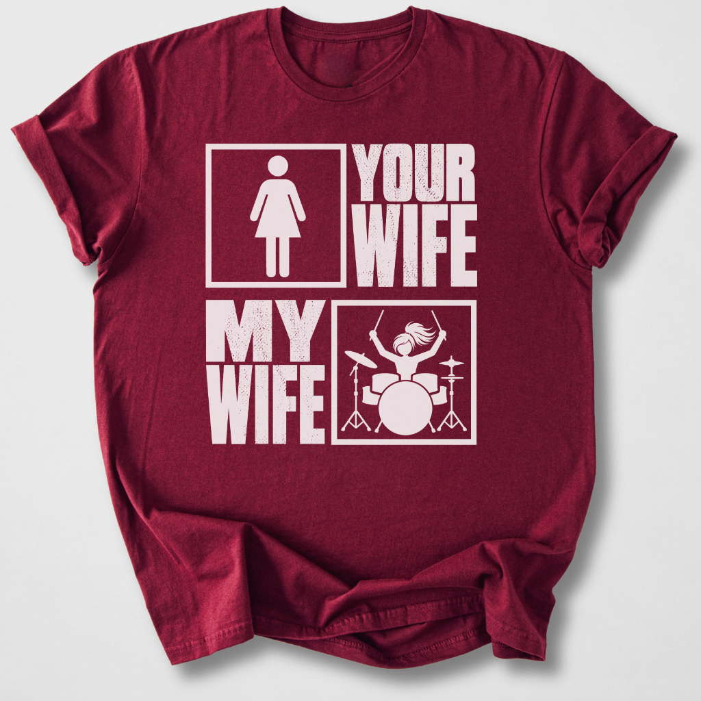 Your Wife My Wife Drum T-Shirt