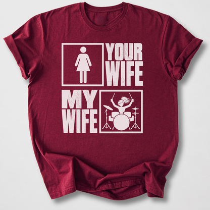 Your Wife My Wife Drum T-Shirt