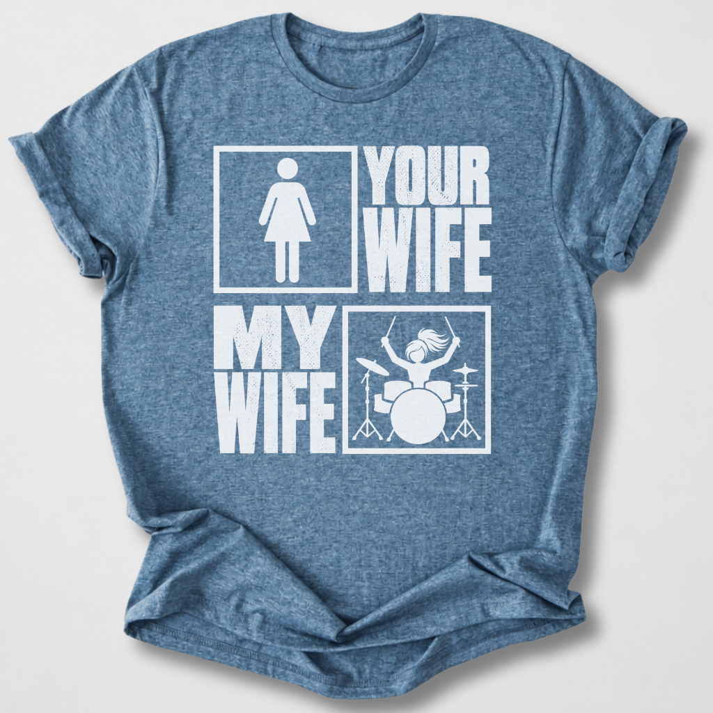 Your Wife My Wife Drum T-Shirt