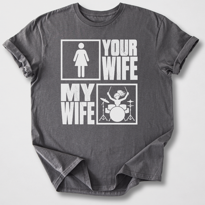 Your Wife My Wife Drum T-Shirt