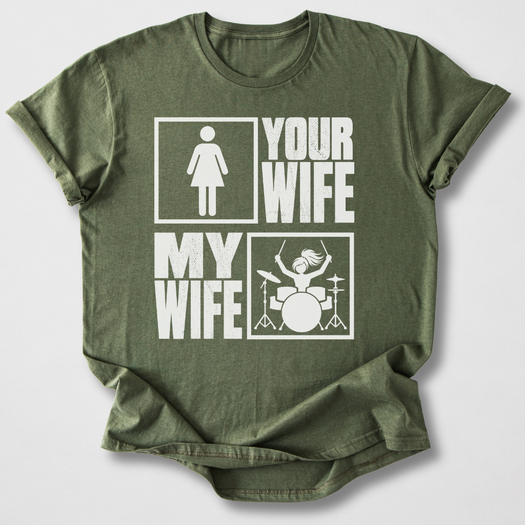 Your Wife My Wife Drum T-Shirt