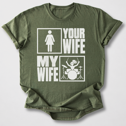 Your Wife My Wife Drum T-Shirt