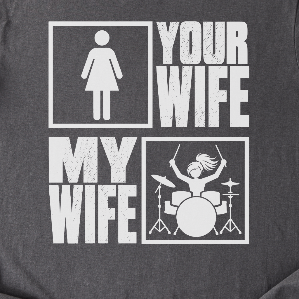 Your Wife My Wife Drum T-Shirt