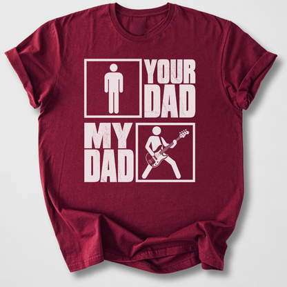 Your Dad My Dad Bass T-Shirt