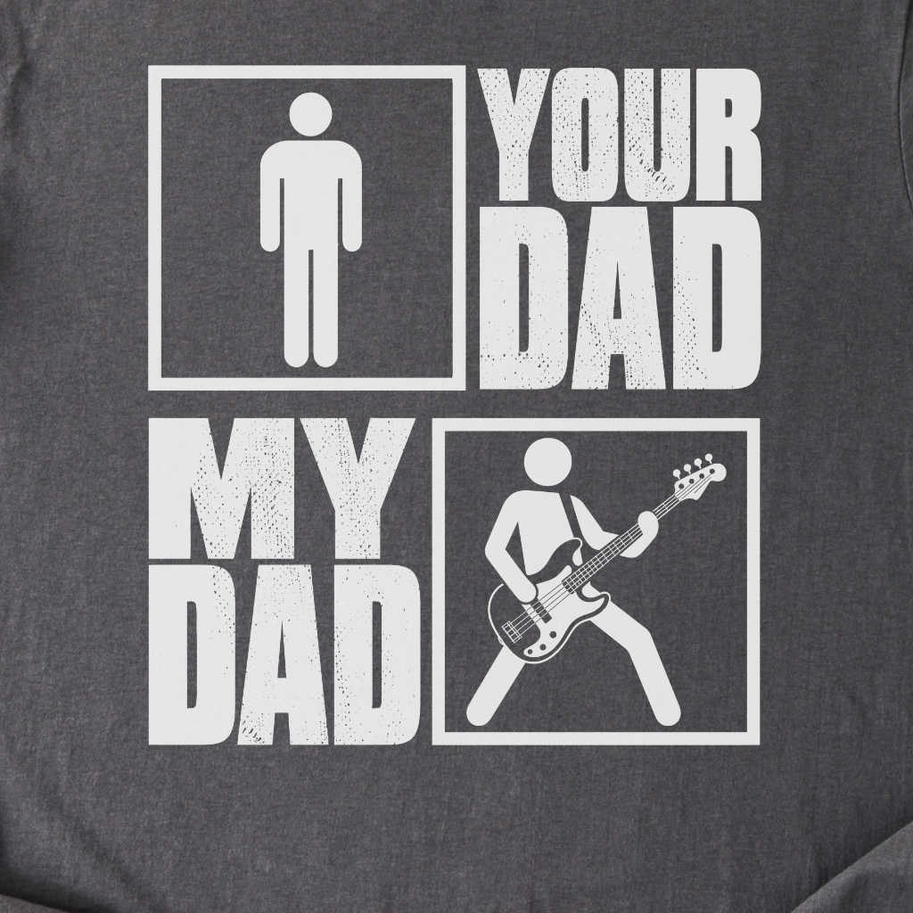 Your Dad My Dad Bass T-Shirt