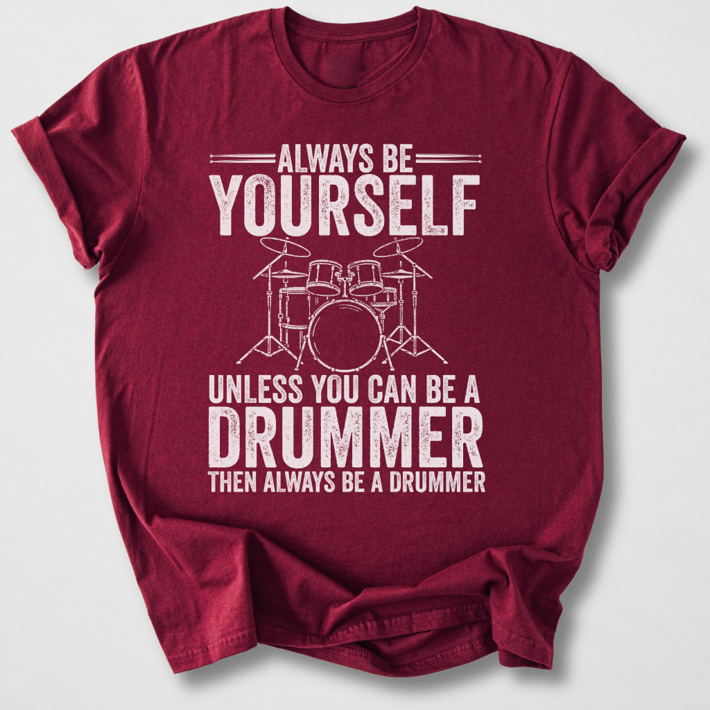 Always Be A Drummer T-Shirt