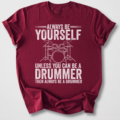 Always Be A Drummer T-Shirt