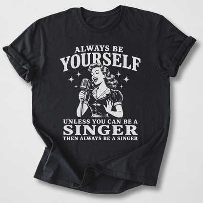 Always Be A Singer T-Shirt