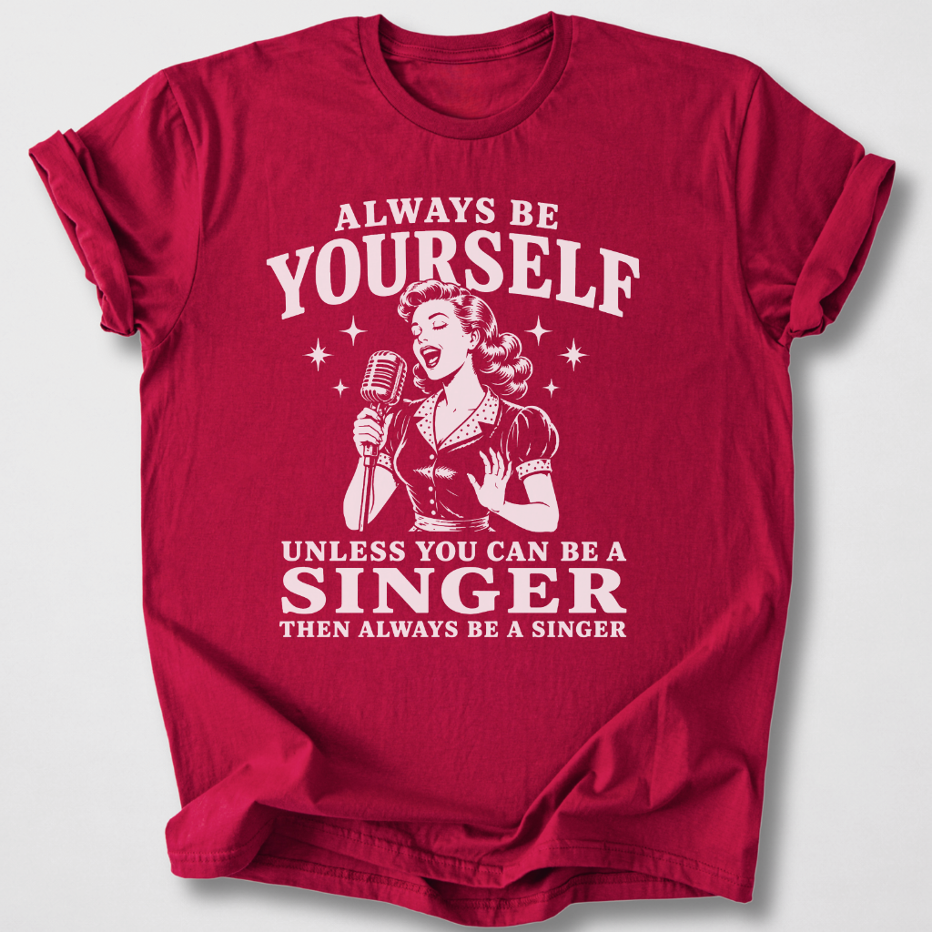Always Be A Singer T-Shirt