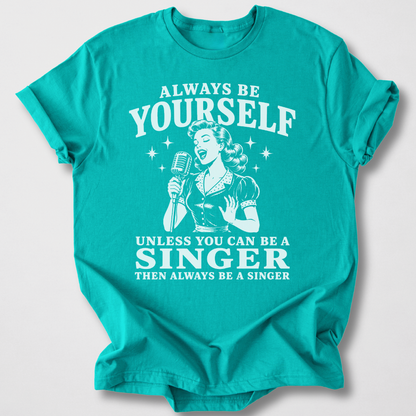 Always Be A Singer T-Shirt