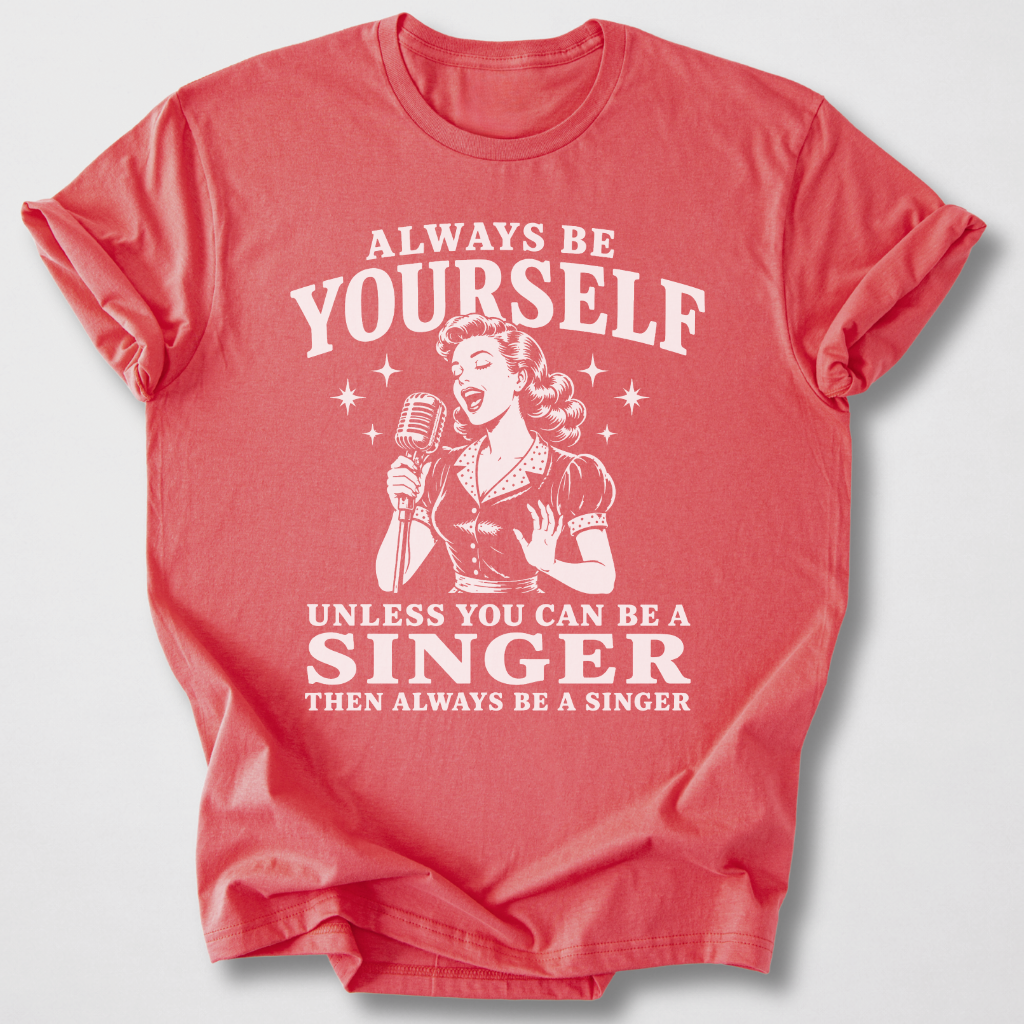 Always Be A Singer T-Shirt