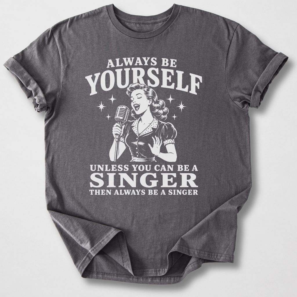 Always Be A Singer T-Shirt