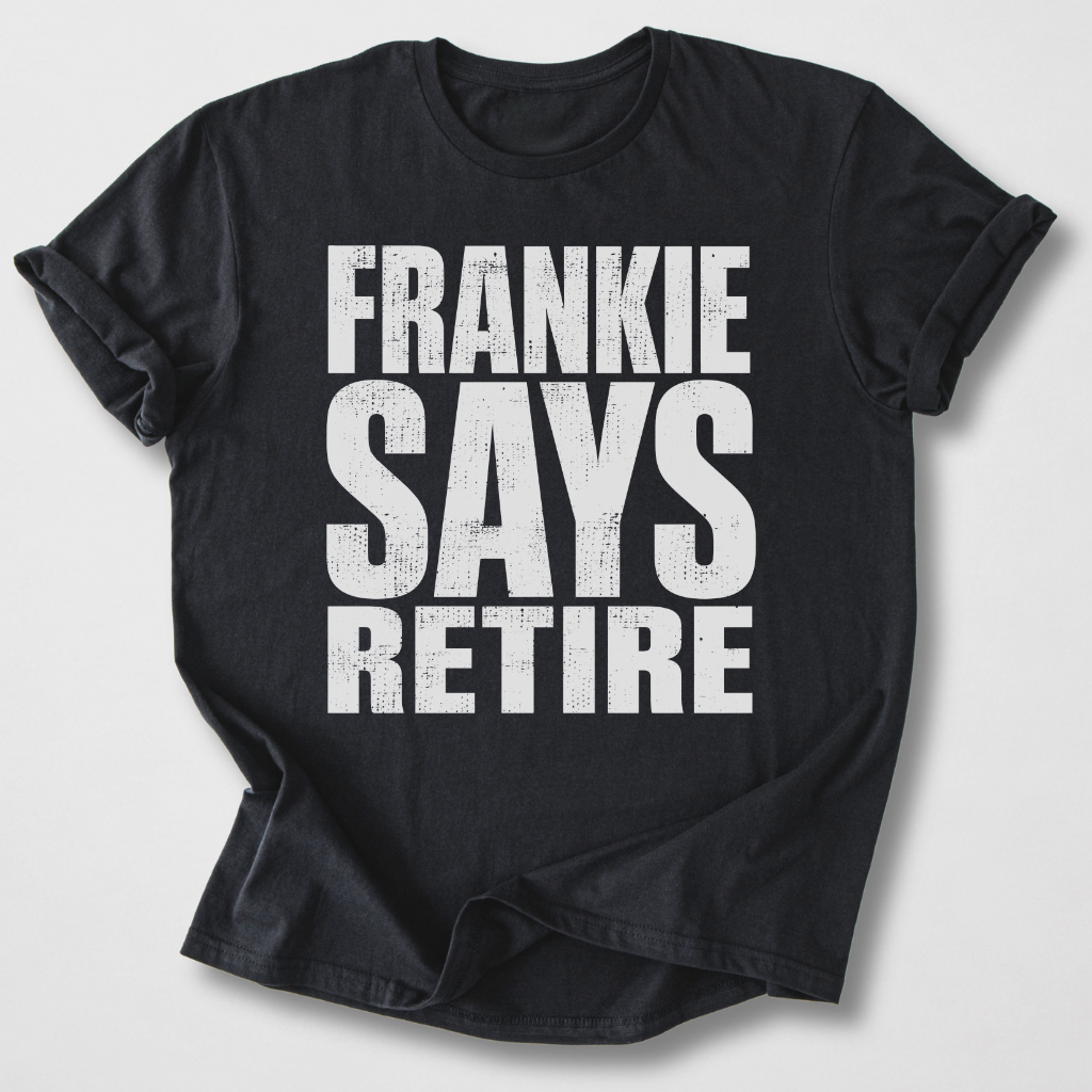 Frankie Says Retire T-Shirt
