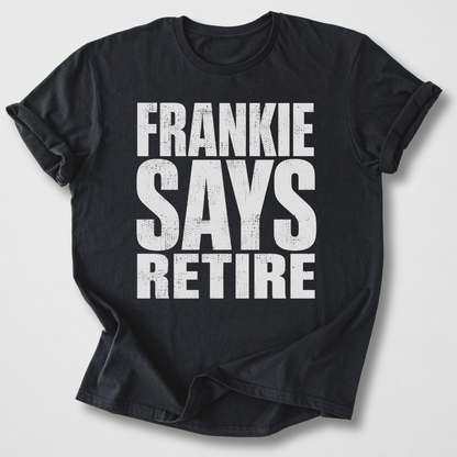 Frankie Says Retire T-Shirt