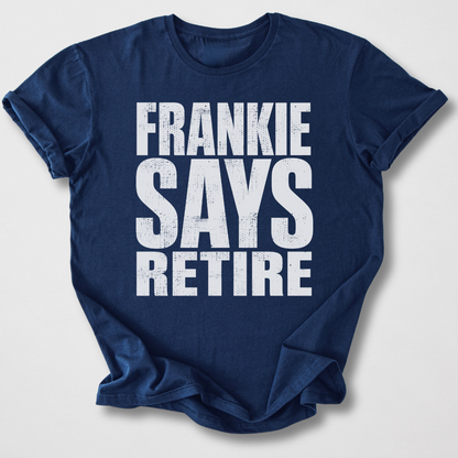 Frankie Says Retire T-Shirt