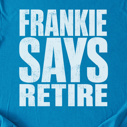 Frankie Says Retire T-Shirt