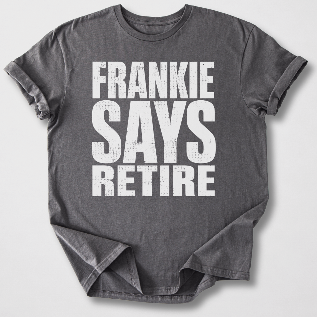 Frankie Says Retire T-Shirt