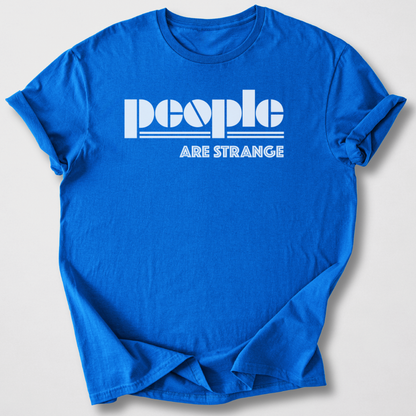 People Are Strange T-Shirt