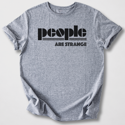 People Are Strange T-Shirt