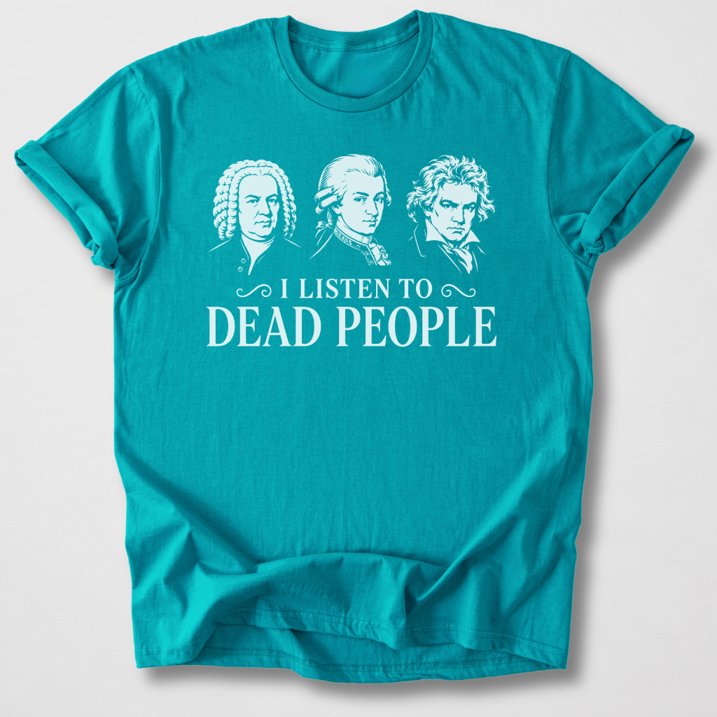 I Listen To Dead People T-Shirt