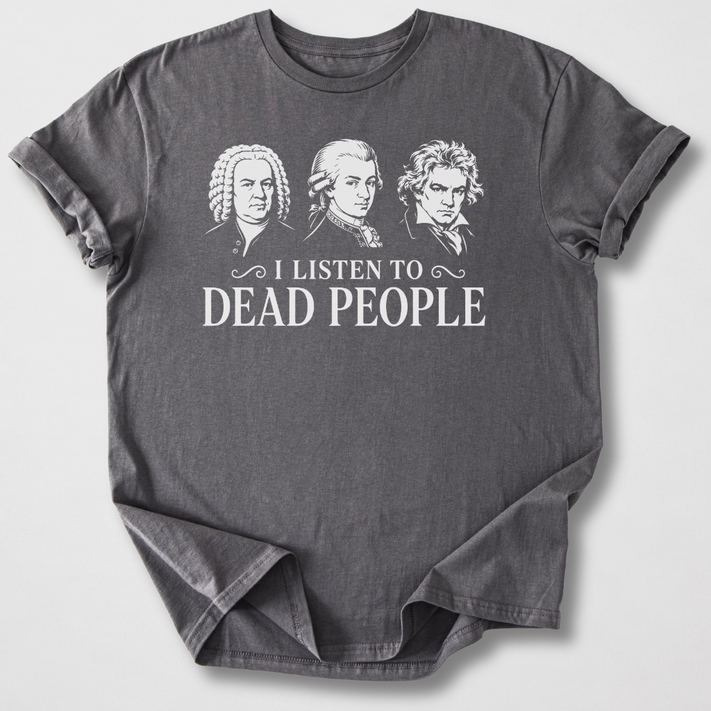 I Listen To Dead People T-Shirt