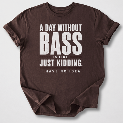 A Day Without Bass T-Shirt