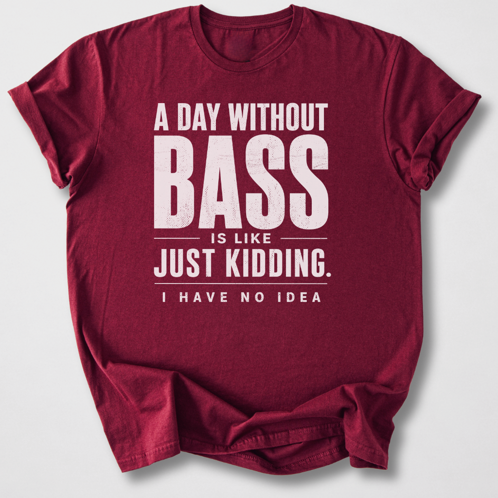 A Day Without Bass T-Shirt