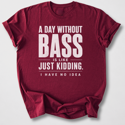 A Day Without Bass T-Shirt