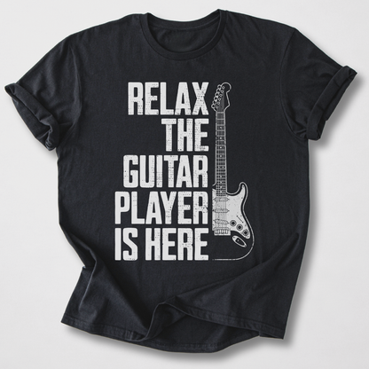 Relax The Guitar Player Is Here T-Shirt