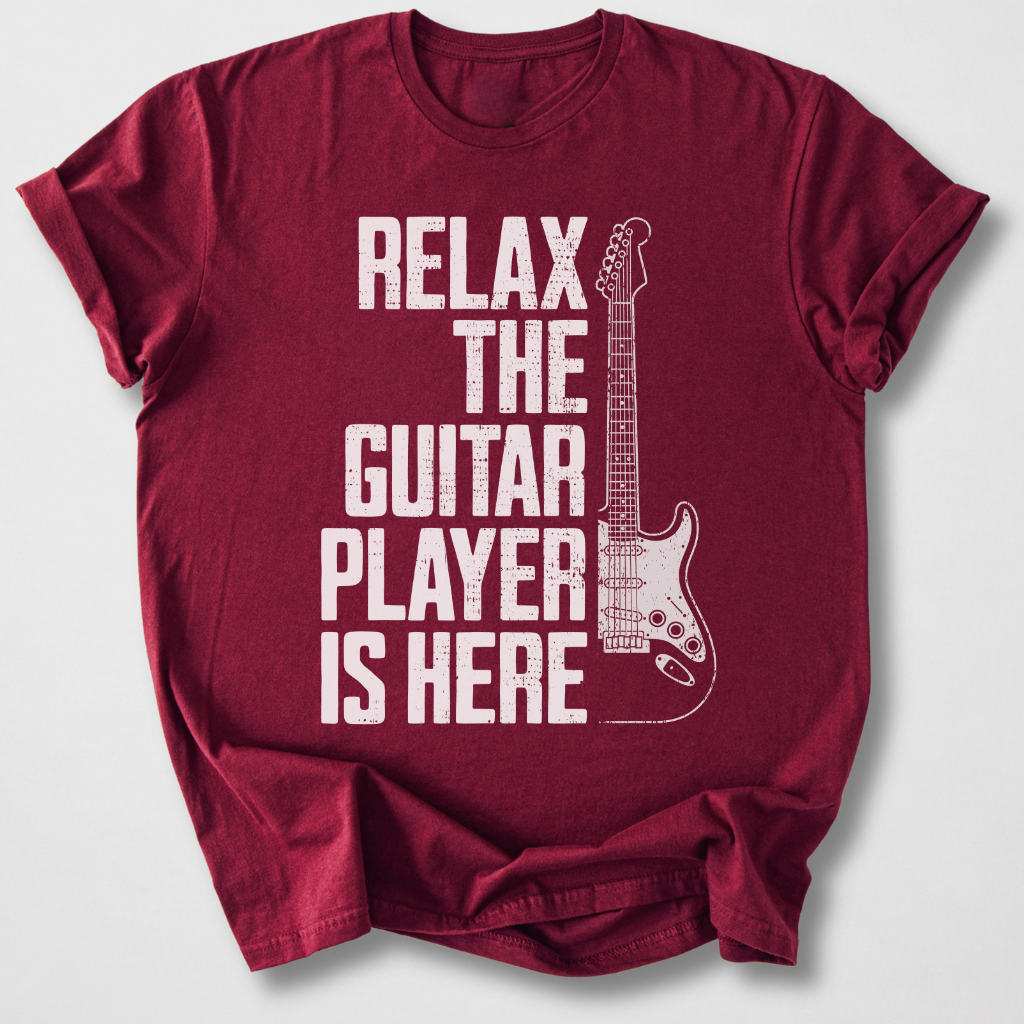 Relax The Guitar Player Is Here T-Shirt