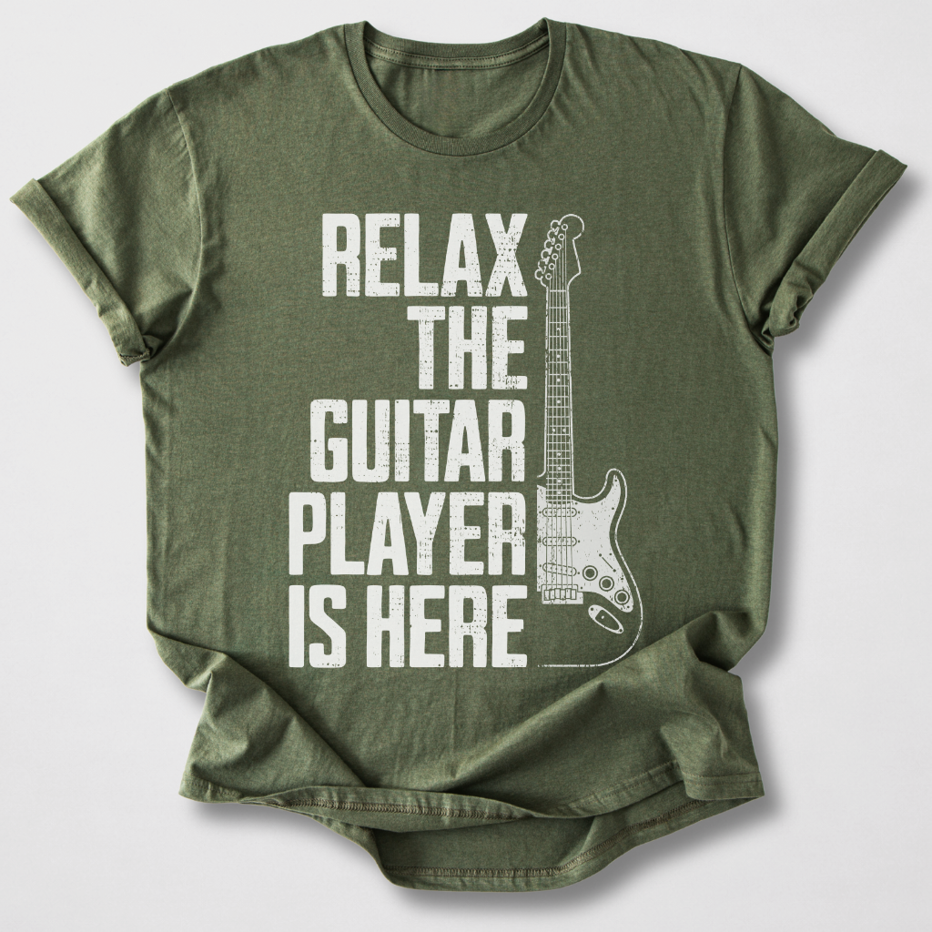 Relax The Guitar Player Is Here T-Shirt