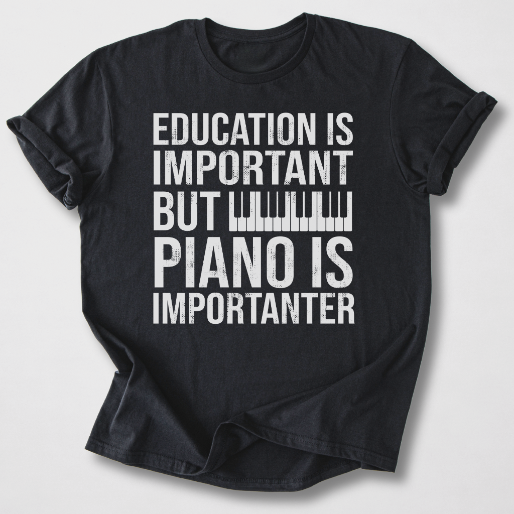 Piano Is Importanter T-Shirt
