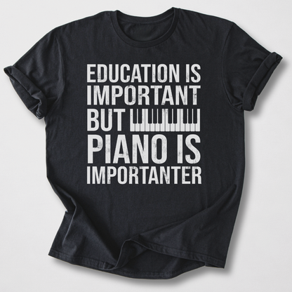 Piano Is Importanter T-Shirt
