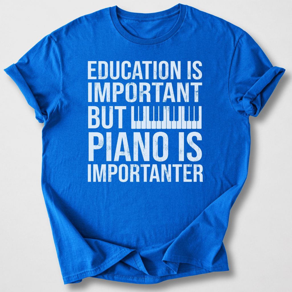 Piano Is Importanter T-Shirt