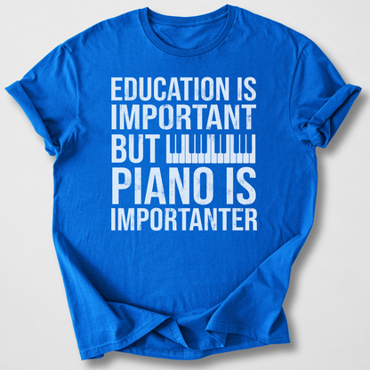 Piano Is Importanter T-Shirt