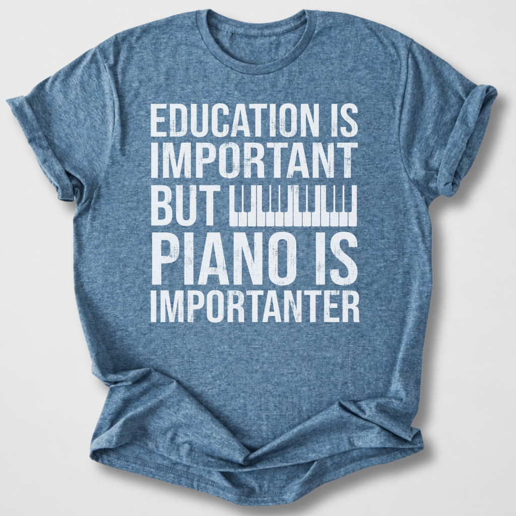 Piano Is Importanter T-Shirt