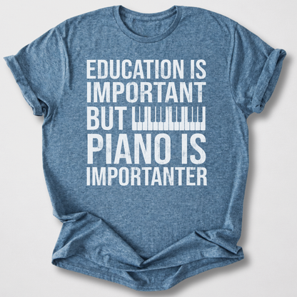 Piano Is Importanter T-Shirt
