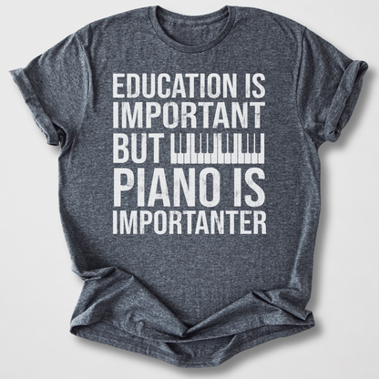 Piano Is Importanter T-Shirt