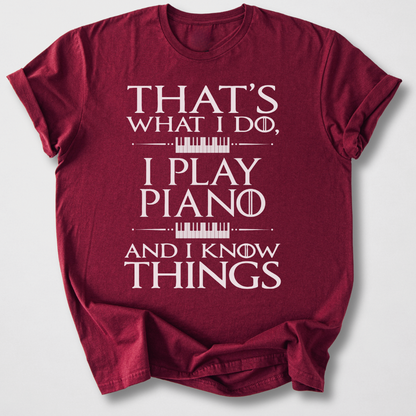 I Play Piano And I Know Things T-Shirt